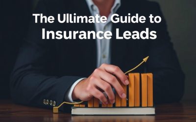 The Ultimate Guide to Insurance Leads: Strategies, Tools, and Tactics for Maximum ROI